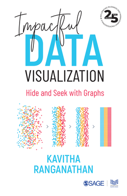 Impactful Data Visualization: Hide and Seek with Graphs by Kavitha ...