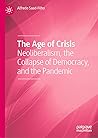 The Age of Crisis: Neoliberalism, the Collapse of Democracy, and the Pandemic