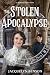 The Stolen Apocalypse by Jacquelyn Benson The Stolen Apocalypse by Jacquelyn Benson