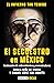 El infierno tan temido: El secuestro en México / The Hell We Dread: Kidnapping in Mexico (Spanish Edition)