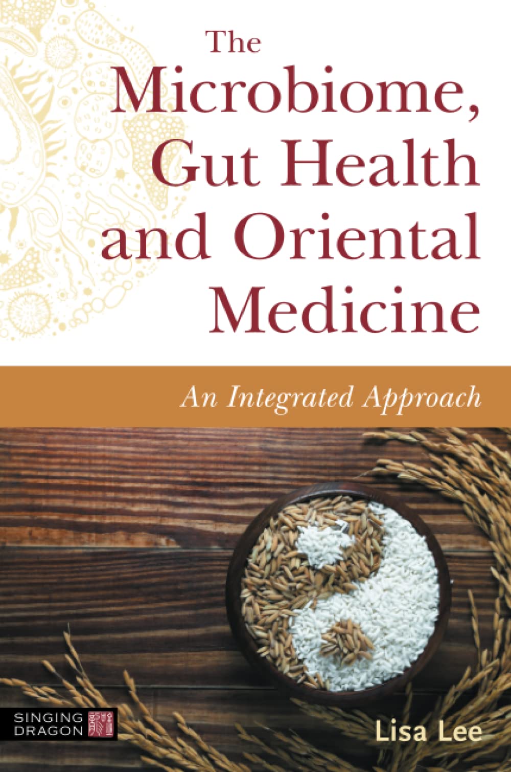 The Microbiome, Gut Health and Oriental Medicine: An Integrated Approach (Paperback)