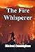The Fire Whisperer