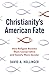 Christianity's American Fat...