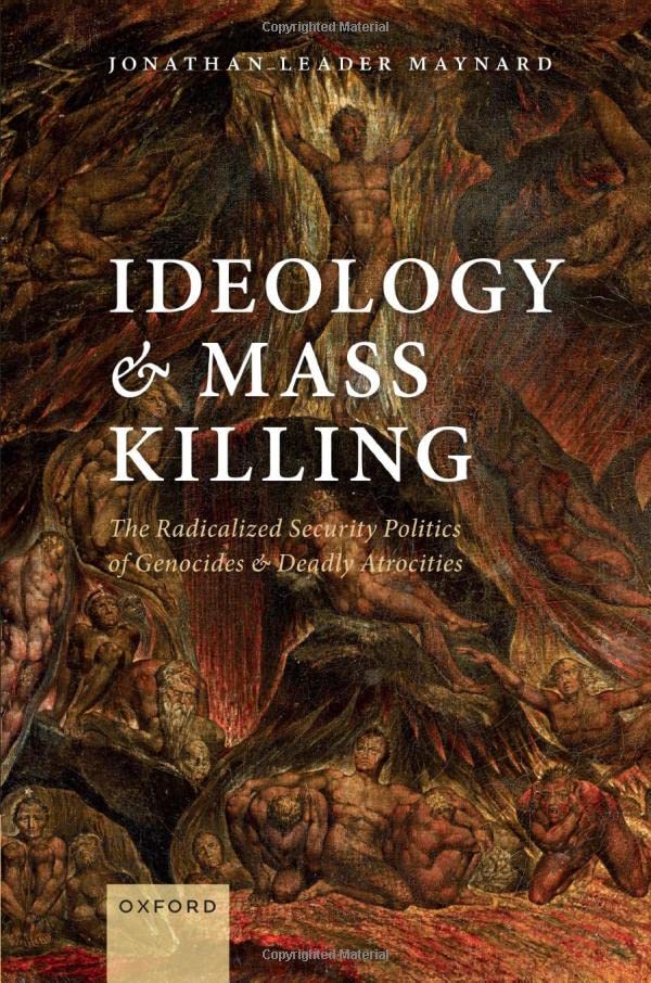 Ideology and Mass Killing: The Radicalized Security Politics of Genocides and Deadly Atrocities (Hardcover)
