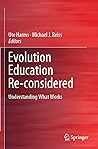 Evolution Education Re-considered: Understanding What Works