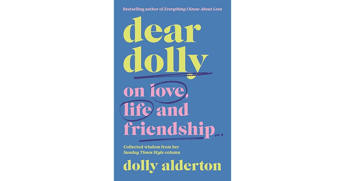 Dear Dolly On Love, Life and Friendship, Collected wisdom from her Sunday Times Style Column by