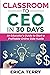 Classroom to CEO in 30 Days by Erica Terry