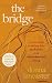 The Bridge: A nine step crossing from heartbreak to wholehearted living