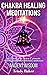 Chakra Meditations: ancient...