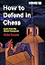 How to Defend in Chess