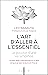 L'art d'aller à l'essentiel: Le pouvoir d'une vie simplifiée