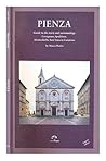Pienza: Guide to the Town and Surroundings Corsignano, Spedaletto, Monticchiello