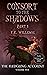 Consort to the Shadows: The Fledgling Account, Volume Five, Part One