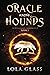 An Oracle Among Hounds by Lola Glass