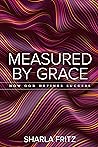Measured by Grace...