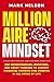 Millionaire Mindset: A Collection of Principles, Habits, and Mental Models From Top Entrepreneurs, Investors, and Great Thinkers to Achieve Financial Freedom and Prosper in All Areas of Life