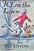 Ice on the Lawn by Jill Stevens