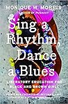 Sing a Rhythm, Dance a Blues by Monique W. Morris
