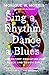 Sing a Rhythm, Dance a Blues by Monique W. Morris