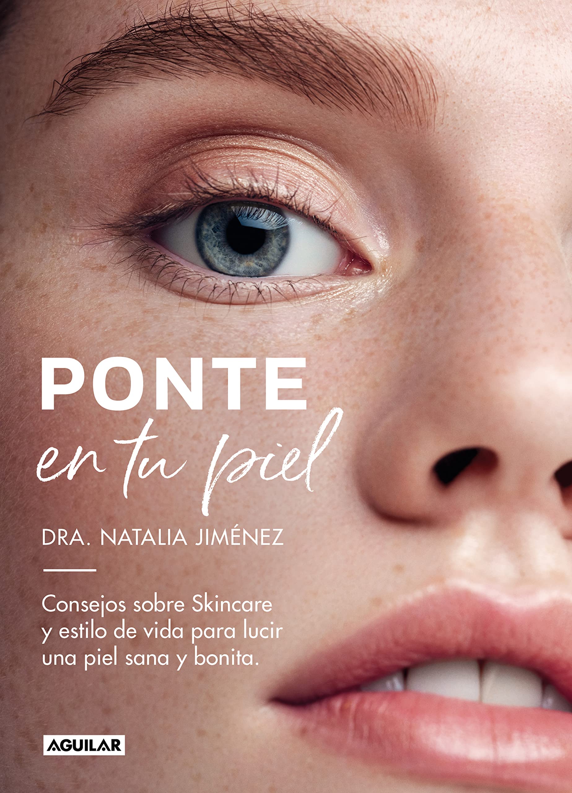 Ponte en tu piel: Consejos sobre Skincare y estilo de vida para lucir una piel sana y bonita (Spanish Edition)