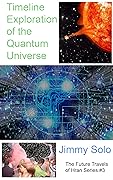 Timeline Exploration of the Quantum Universe