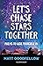 Let's Chase Stars Together by Matt Goodfellow