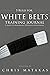 5 Rules For White Belts Tra...