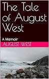 The Tale of August West: A Memoir
