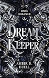 Dream Keeper (The Dark Dreamer Trilogy, #1) Dream Keeper (The Dark Dreamer Trilogy, #1)