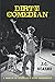 Dirty Comedian: A Memoir of...
