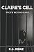 Claire's Cell by K.C. Ridge