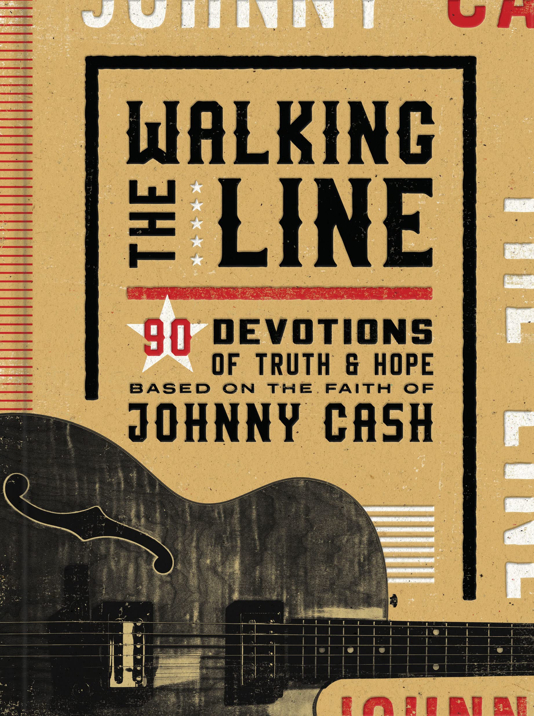 Walking the Line: 90 Devotions of Truth and Hope Based on the Faith of Johnny Cash (Kindle Edition)