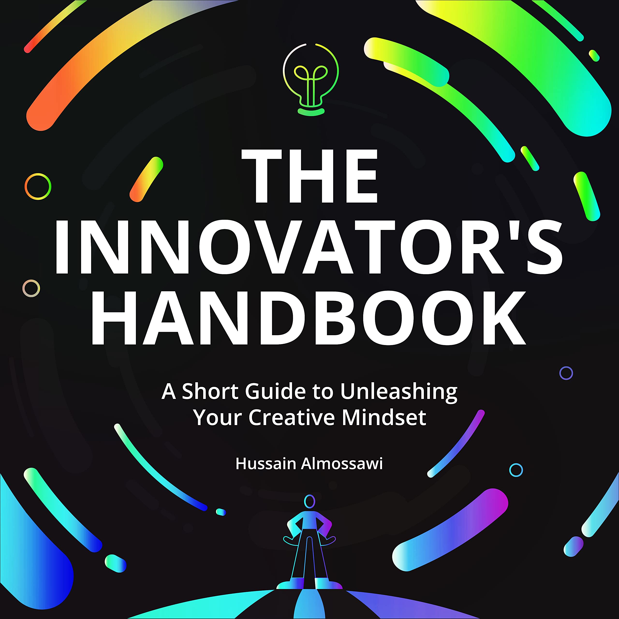 The Innovator's Handbook: A Short Guide to Unleashing Your Creative Mindset (Paperback)