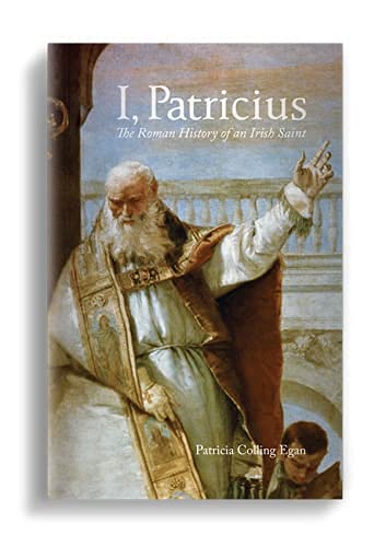 I, Patricius: The Roman History of an Irish Saint (Paperback)