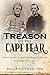 Treason on the Cape Fear by Philip Hatfield