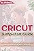 Cricut Jump-start Guide: Th...