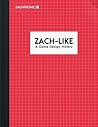 ZACH-LIKE, A Game...