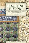Crafting History: Essays on the Ottoman World and Beyond in Honor of Cemal Kafadar (Ottoman and Turkish Studies)