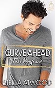 Curve Ahead: Fake Boyfriend (Blissful Curves, #2)