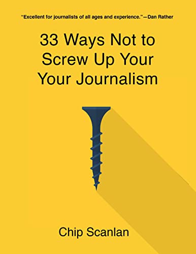 33 Ways Not To Screw Up Your Journalism