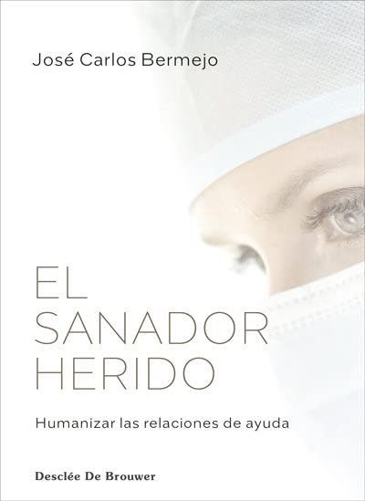 El sanador herido. Humanizar las relaciones de ayuda (Paperback)