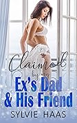 Claimed by my Ex's Dad & His Friend (Eggplant Canyon, #1)