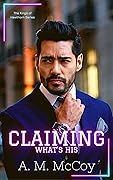 Claiming What&#x27;s His (The Kings of Hawthorn, #1) 