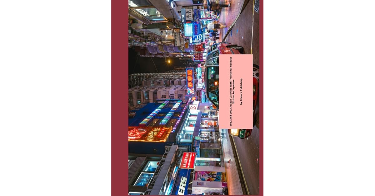 2022 And 2023 Japan Calendar With Traditional Holidays Written In Japanese: BY Gilmore