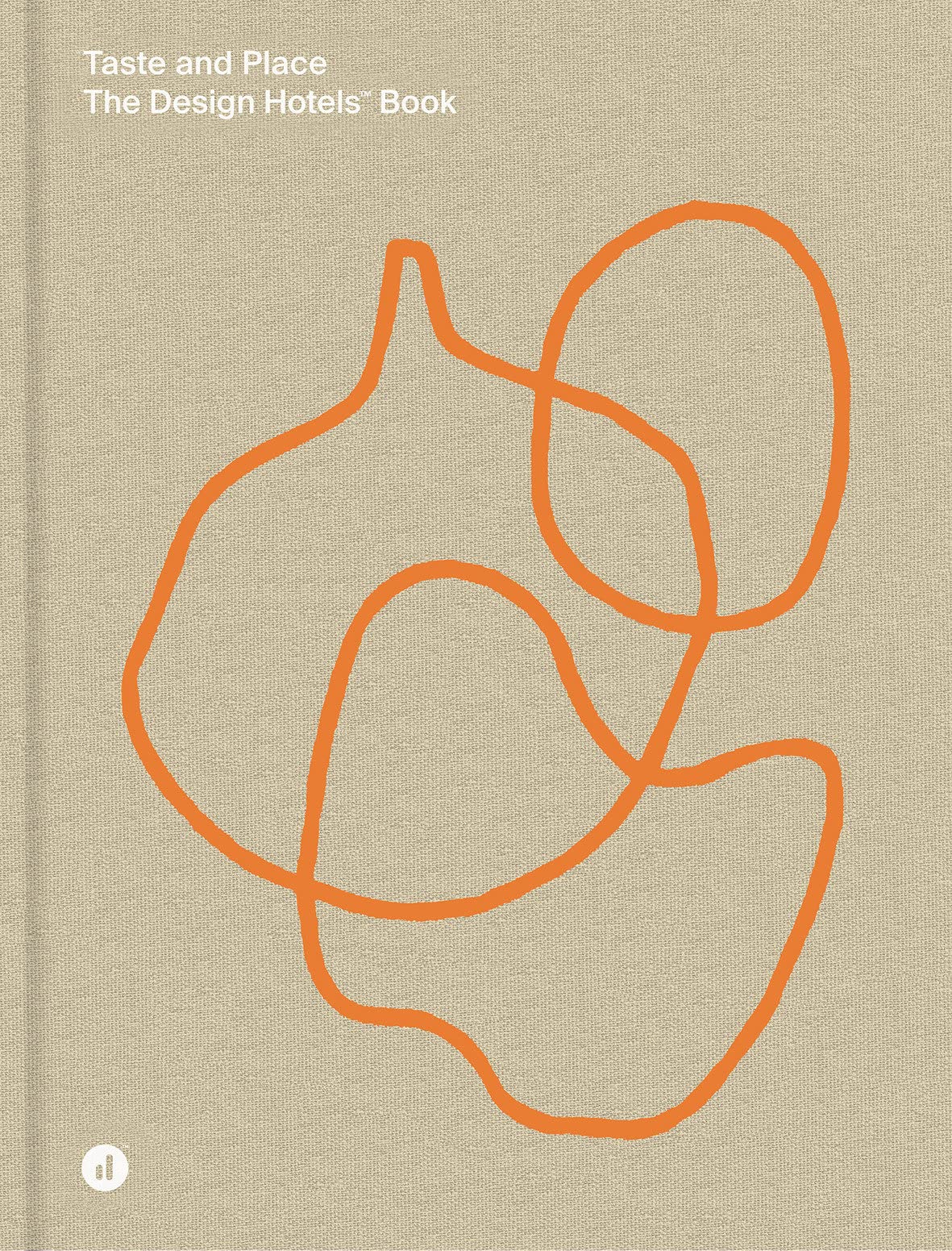 Taste and Place: The Design Hotels Book (Hardcover)