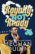 Royally Not Ready (Royal, #1)