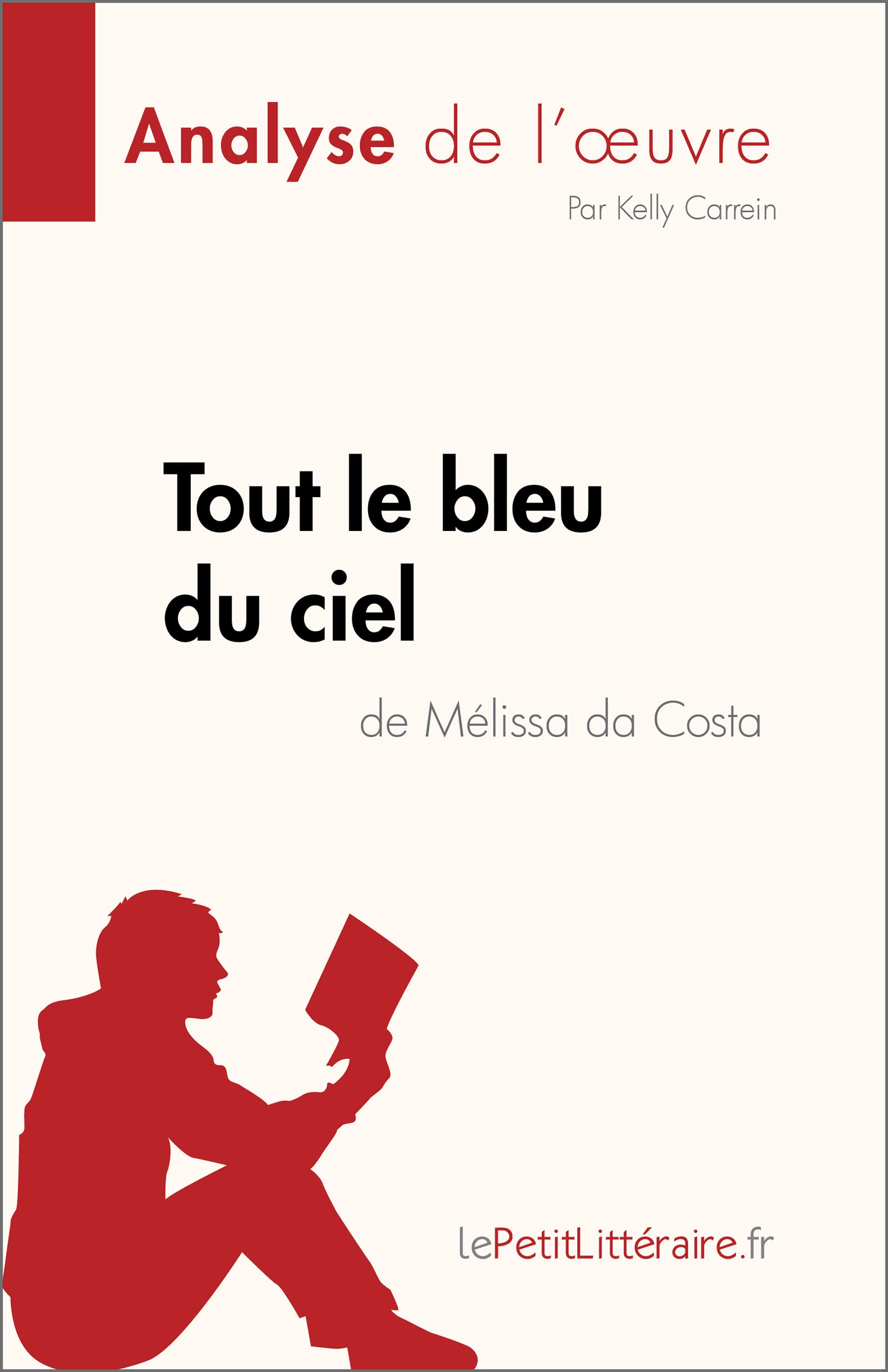 Tout le bleu du ciel de Mélissa da Costa (Analyse de l'œuvre): Résumé complet et analyse détaillée de l'oeuvre (Fiche de lecture) (French Edition)