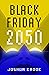 Black Friday 2050: The powe...