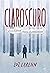 Claroscuro: ¿Y si el final fuese el comienzo? (Spanish Edition)