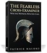 The Fearless Cross-Examiner by Patrick Malone